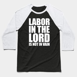 Labor In The Lord Baseball T-Shirt